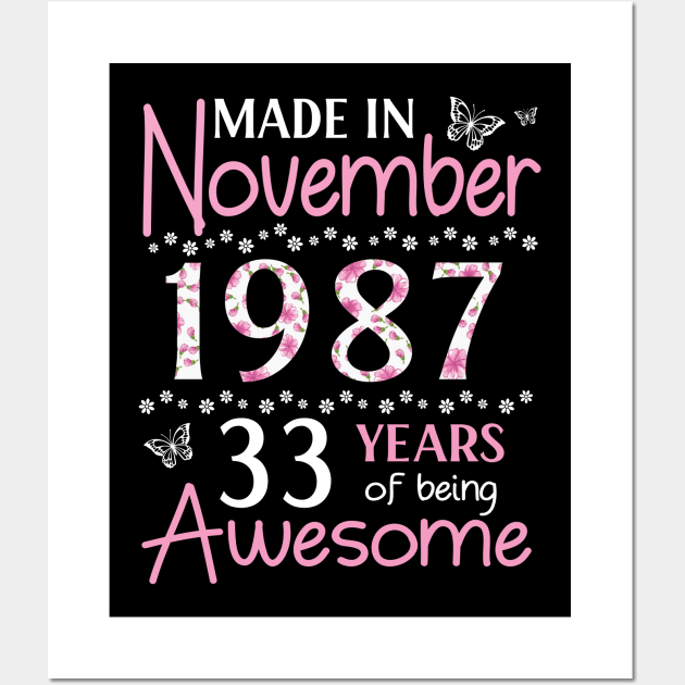 Mother Sister Wife Daughter Made In November 1987 Happy Birthday 33 Years Of Being Awesome To Me You Wall Art by Cowan79